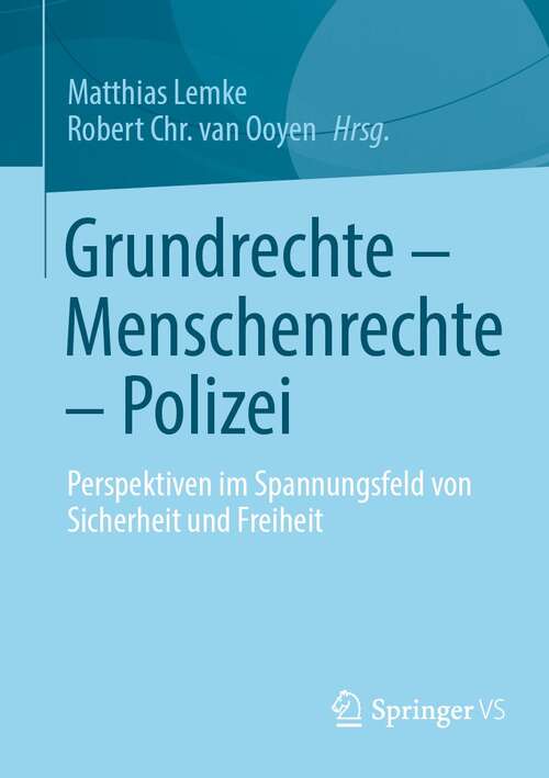 Book cover of Grundrechte – Menschenrechte – Polizei: Perspektiven im Spannungsfeld von Sicherheit und Freiheit (1. Aufl. 2022)