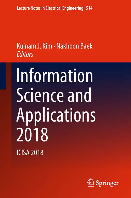 Book cover of Information Science and Applications 2018: ICISA 2018 (Lecture Notes in Electrical Engineering #514)