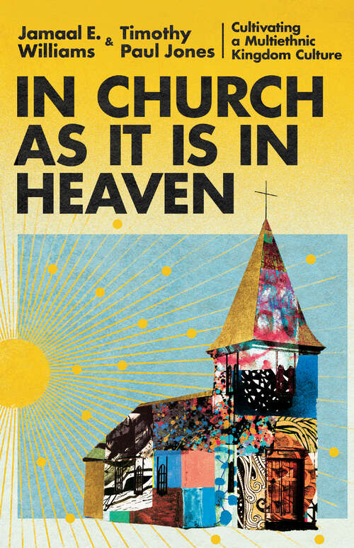 Book cover of In Church as It Is in Heaven: Cultivating a Multiethnic Kingdom Culture