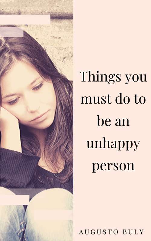 Book cover of Things you must do to be an unhappy person