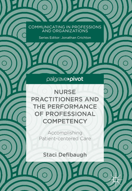 Book cover of Nurse Practitioners and the Performance of Professional Competency (Communicating In Professions And Organizations Ser.)
