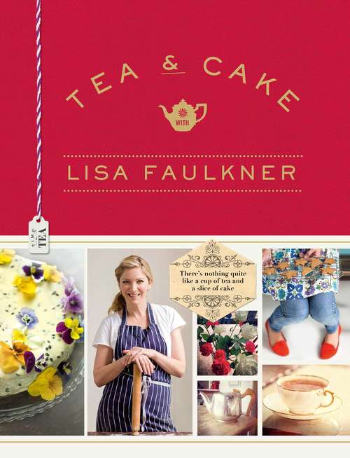 Book cover of Tea and Cake with Lisa Faulkner