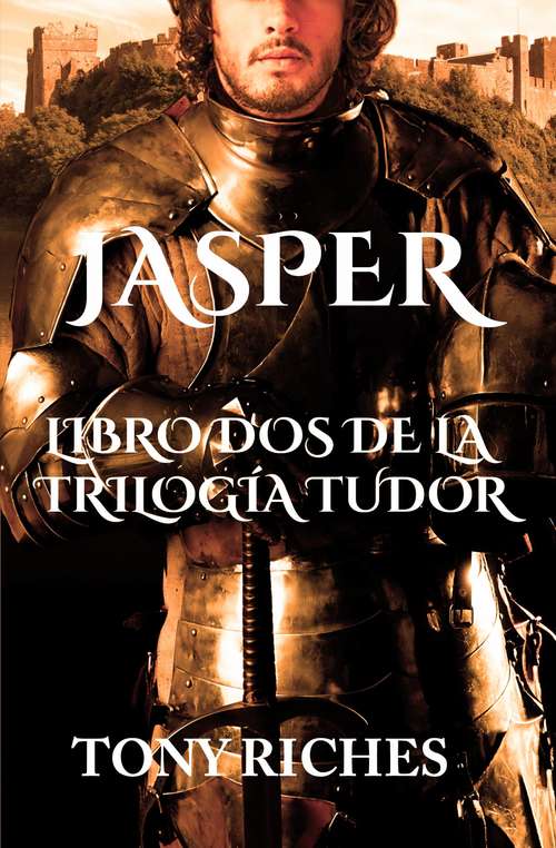 Book cover of Jasper: Libro Dos de la Trilogía Tudor (La Trilogía Tudor #2)