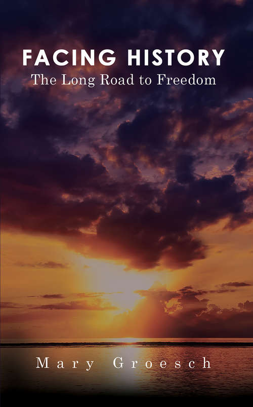 Book cover of Facing History: The Long Road to Freedom