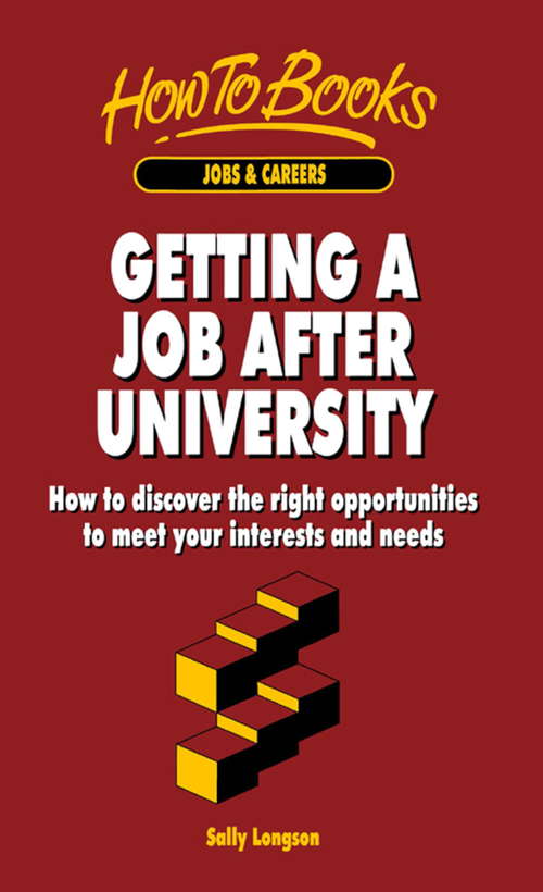 Book cover of Getting a Job After University: How To Discover The Right Opportunities To Meet Your Interests And Needs (How to Books)