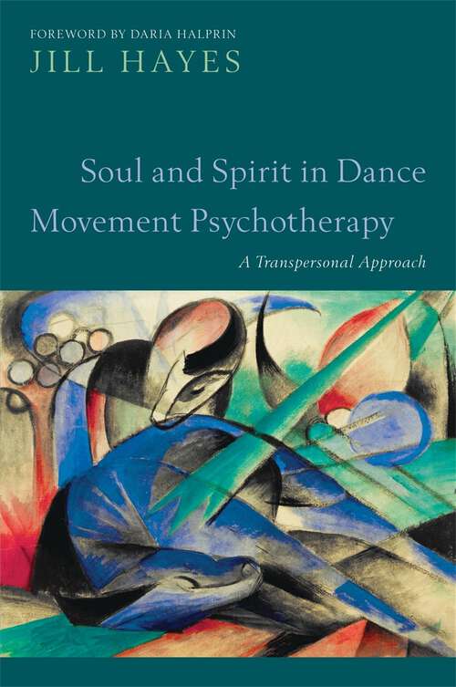 Book cover of Soul and Spirit in Dance Movement Psychotherapy: A Transpersonal Approach