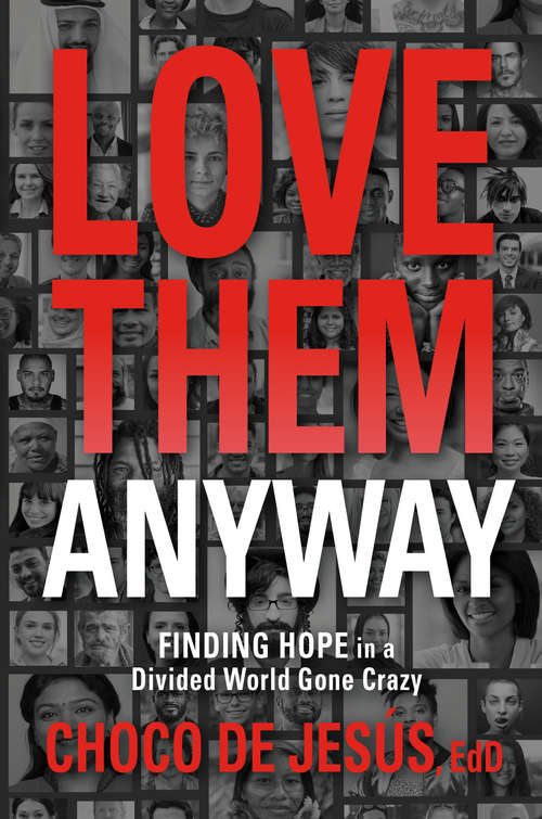 Book cover of Love Them Anyway: Finding Hope in a Divided World Gone Crazy