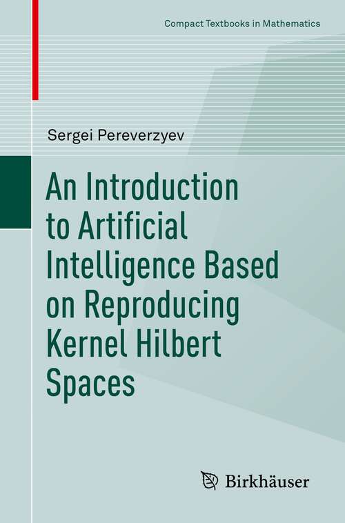 Book cover of An Introduction to Artificial Intelligence Based on Reproducing Kernel Hilbert Spaces (1st ed. 2022) (Compact Textbooks in Mathematics)