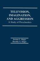 Book cover of Television, Imagination and Aggression: A Study of Preschoolers