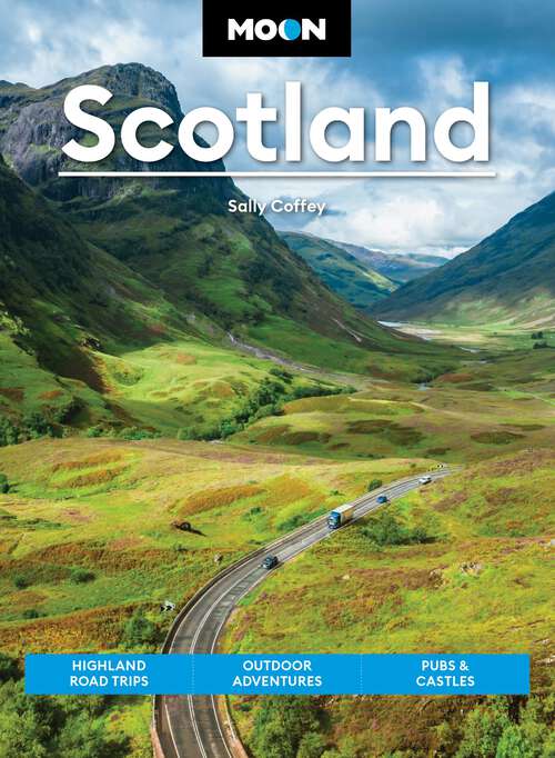 Book cover of Moon Scotland: Highland Road Trips, Outdoor Adventures, Pubs & Castles (Moon Europe Travel Guide)