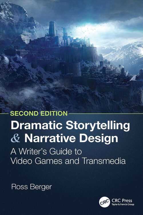 Book cover of Dramatic Storytelling and Narrative Design: A Writer’s Guide to Video Games and Transmedia