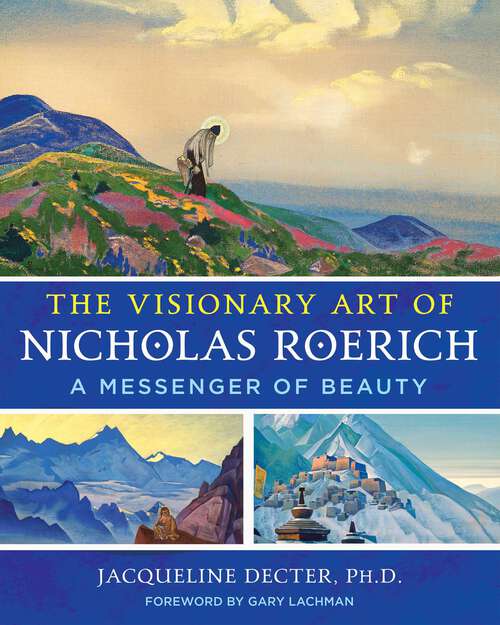 Book cover of The Visionary Art of Nicholas Roerich: A Messenger of Beauty (3rd Edition, New Edition of Messenger of Beauty)