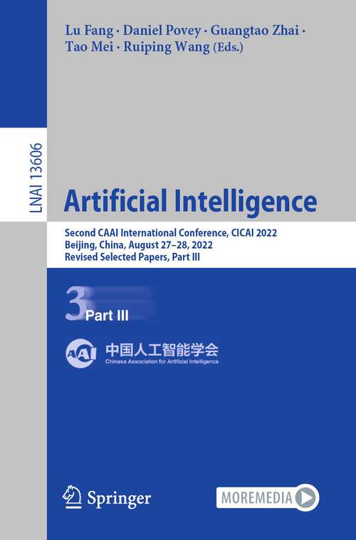 Book cover of Artificial Intelligence: Second CAAI International Conference, CICAI 2022, Beijing, China, August 27–28, 2022, Revised Selected Papers, Part III (1st ed. 2022) (Lecture Notes in Computer Science #13606)