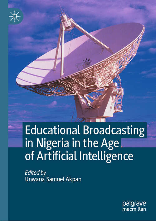 Book cover of Educational Broadcasting in Nigeria in the Age of Artificial Intelligence (2024)