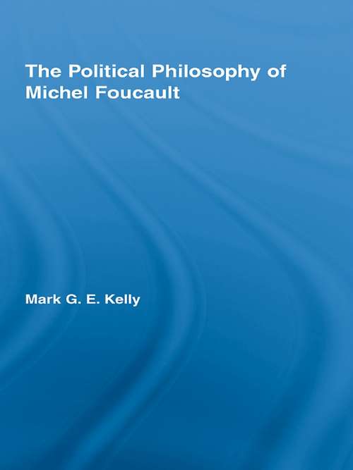 Book cover of The Political Philosophy of Michel Foucault (Routledge Studies in Social and Political Thought: Vol. 61)