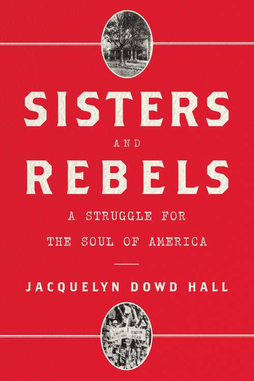 Book cover of Sisters and Rebels: A Struggle For The Soul Of America