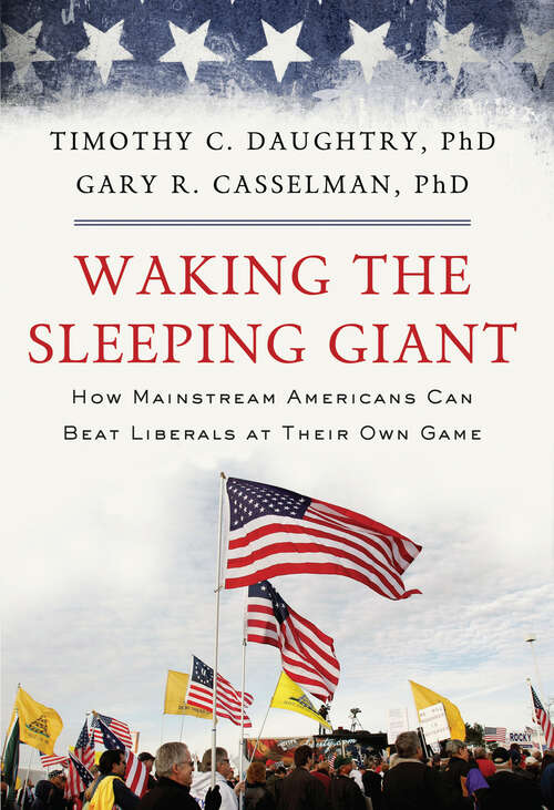 Book cover of Waking the Sleeping Giant: How Mainstream Americans Can Beat Liberals at Their Own Game