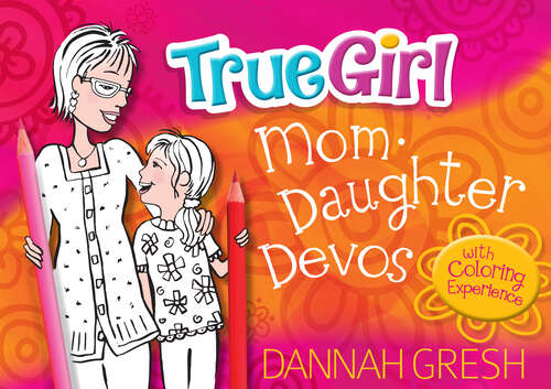 Book cover of True Girl Mom-Daughter Devos: with Coloring Experience (True Girl)