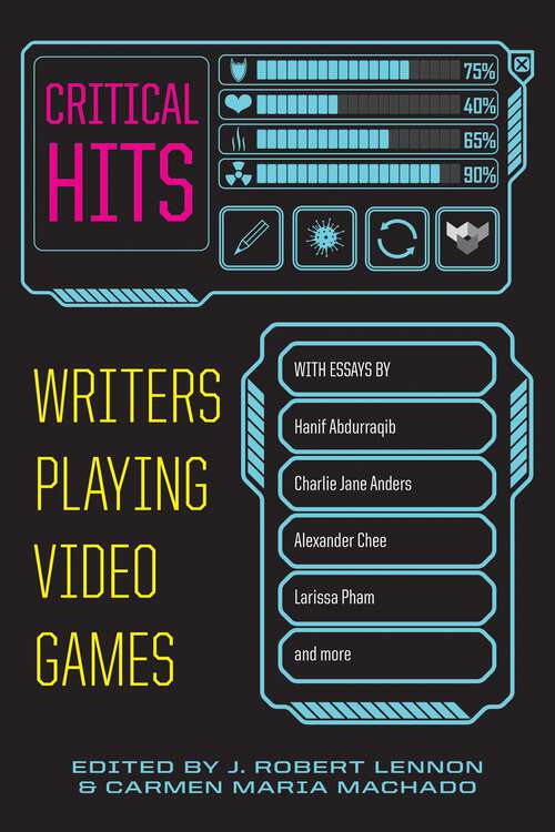 Book cover of Critical Hits: Writers Playing Video Games