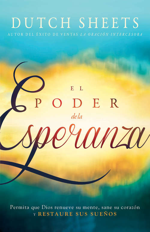 Book cover of El Poder de la esperanza: Permita que Dios renueve su mente, sane su corazón y RESTAURE SUS SUEÑOS