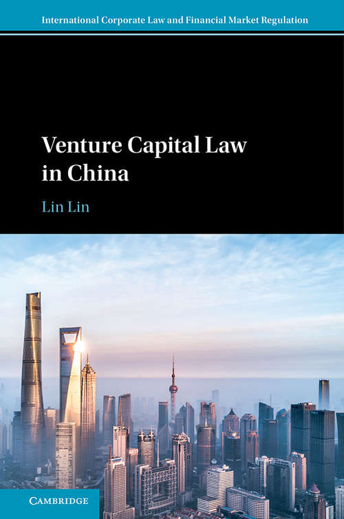 Book cover of Venture Capital Law in China (International Corporate Law and Financial Market Regulation)