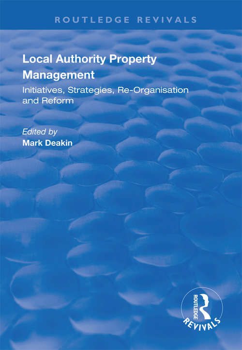 Book cover of Local Authority Property Management: Initiatives, Strategies, Re-organisation and Reform (Routledge Revivals)