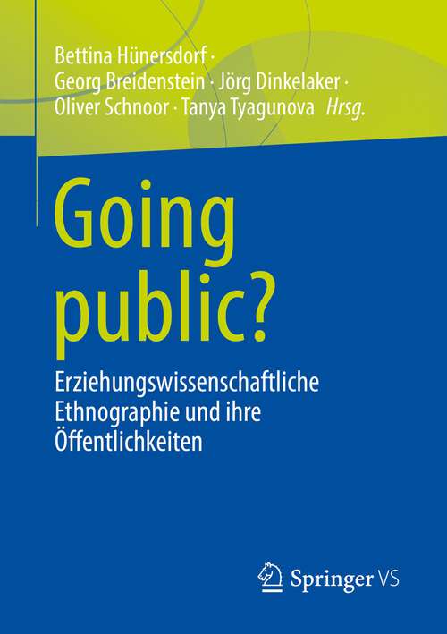 Book cover of Going public?: Erziehungswissenschaftliche Ethnographie und ihre Öffentlichkeiten (1. Aufl. 2022)