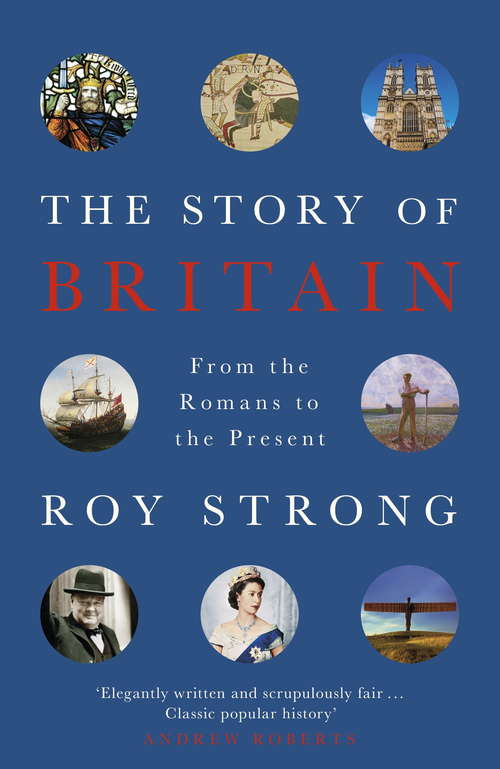 Book cover of The Story of Britain: From the Romans to the Present