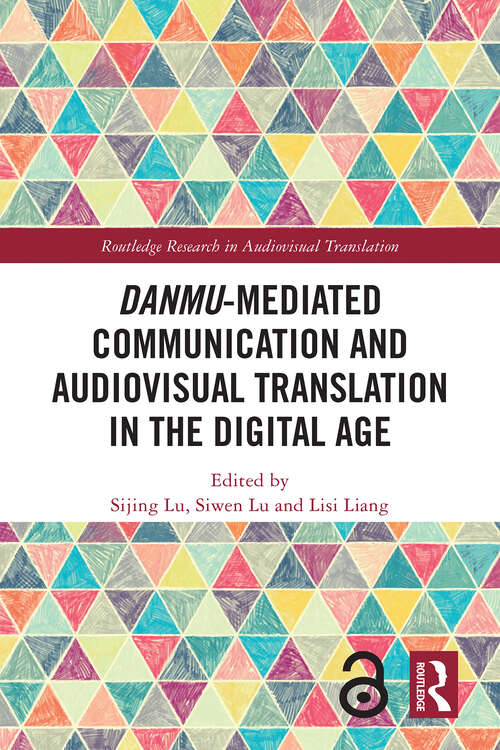 Book cover of Danmu-mediated Communication and Audiovisual Translation in the Digital Age (1) (Routledge Research in Audiovisual Translation)