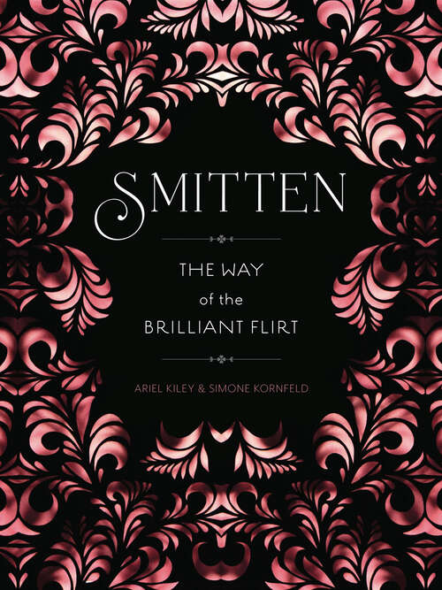 Book cover of Smitten: The Way of the Brilliant Flirt