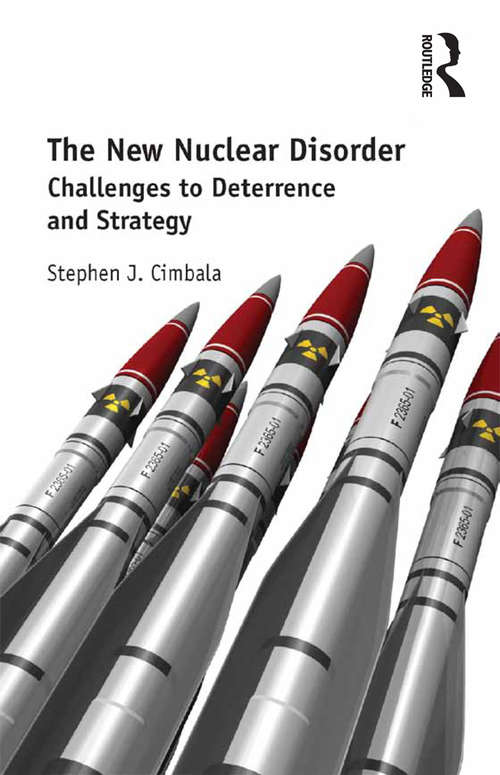 Book cover of The New Nuclear Disorder: Challenges to Deterrence and Strategy (Routledge Global Security Studies)