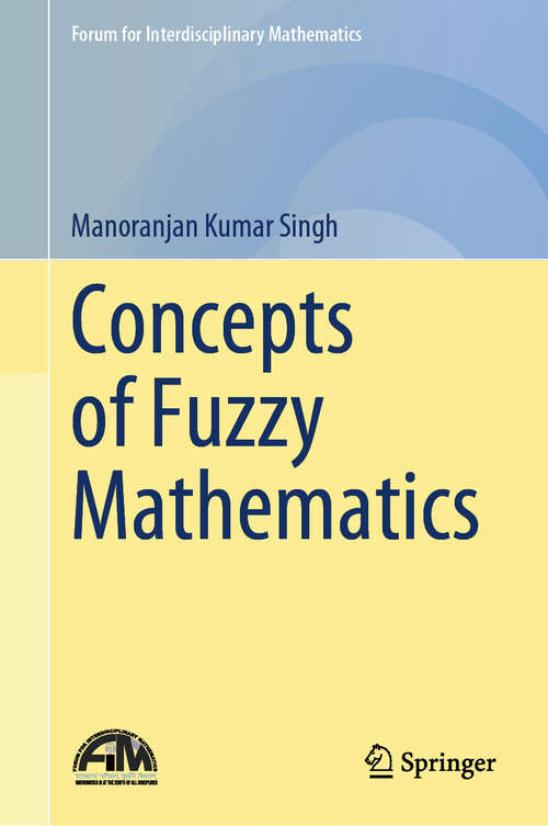 Book cover of Concepts of Fuzzy Mathematics (2024) (Forum for Interdisciplinary Mathematics)