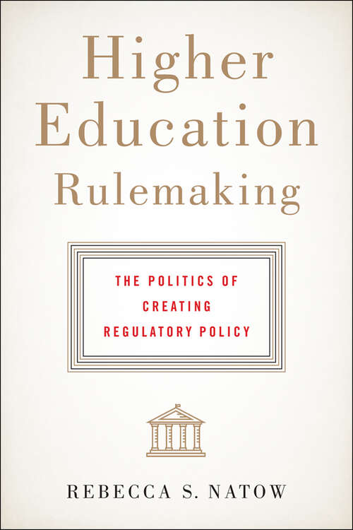 Book cover of Higher Education Rulemaking: The Politics of Creating Regulatory Policy