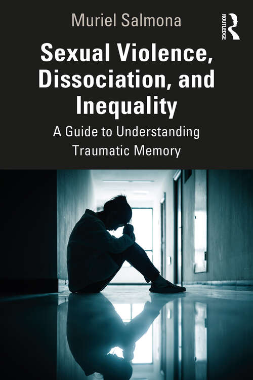 Book cover of Sexual Violence, Dissociation, and Inequality: A Guide to Understanding Traumatic Memory