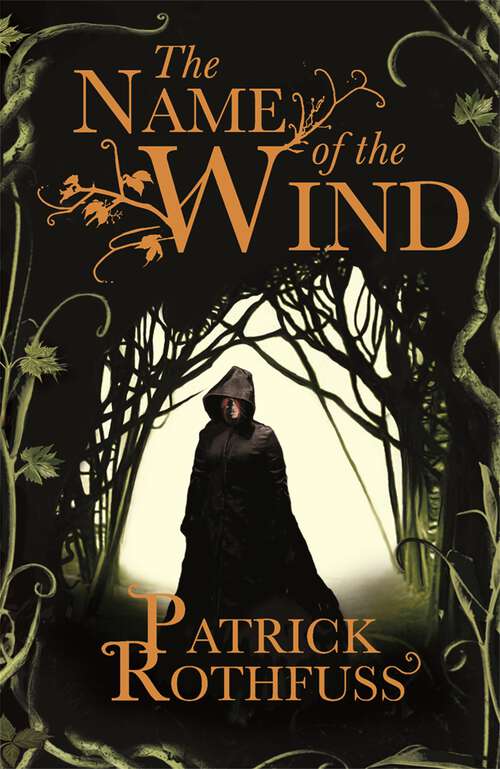 Book cover of The Name of the Wind: The legendary must-read fantasy masterpiece (Kingkiller Chronicle: Bk. 1)