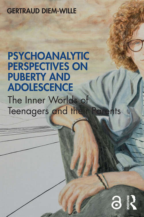 Book cover of Psychoanalytic Perspectives on Puberty and Adolescence: The Inner Worlds of Teenagers and their Parents