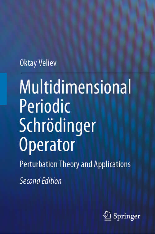 Book cover of Multidimensional Periodic Schrödinger Operator: Perturbation Theory and Applications (2nd ed. 2019)