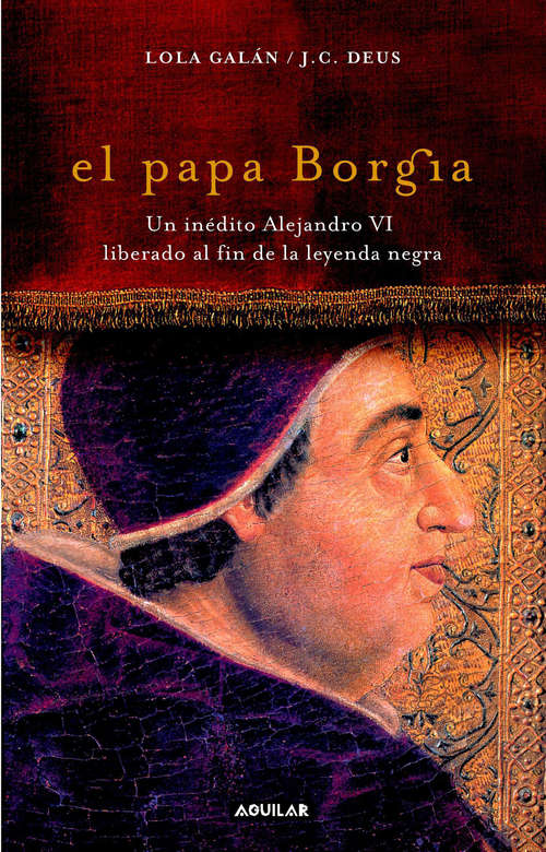Book cover of El papa Borgia: Un inédito Alejandro VI liberado al fin de la leyenda negra