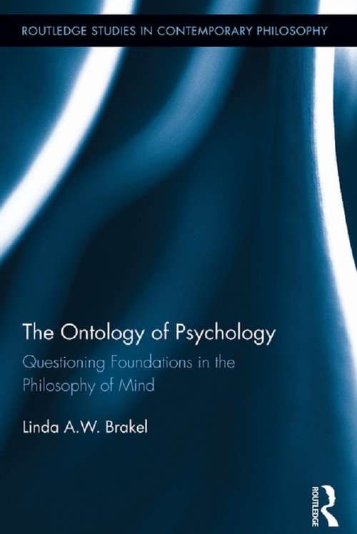 Book cover of The Ontology of Psychology: Questioning Foundations in the Philosophy of Mind (Routledge Studies in Contemporary Philosophy)