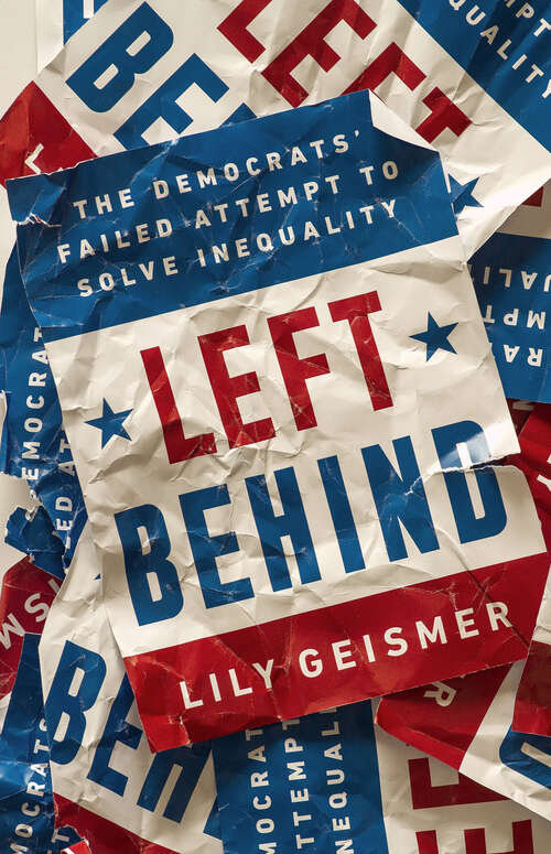 Book cover of Left Behind: The Democrats' Failed Attempt to Solve Inequality