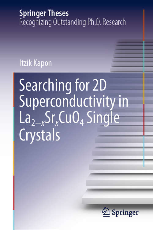 Book cover of Searching for 2D Superconductivity in La2−xSrxCuO4 Single Crystals (1st ed. 2019) (Springer Theses)