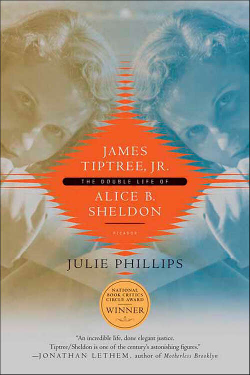 Book cover of James Tiptree, Jr.: The Double Life of Alice B. Sheldon