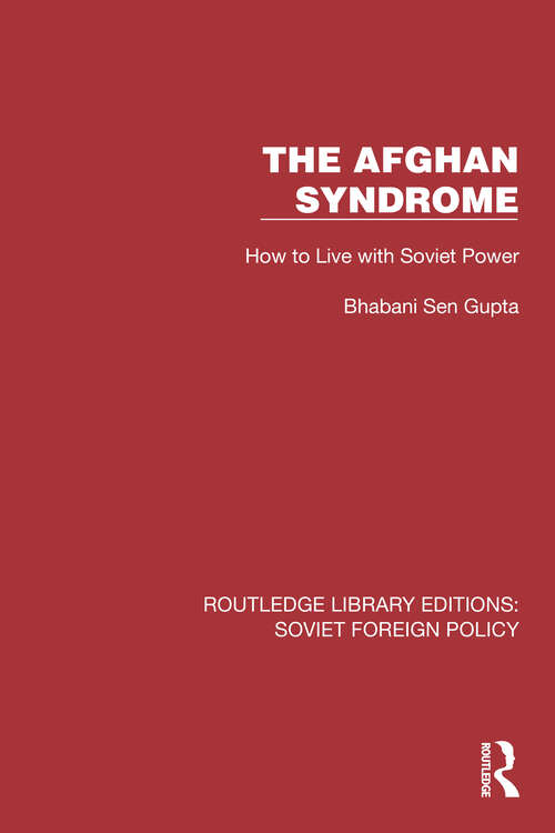 Book cover of The Afghan Syndrome: How to Live with Soviet Power (Routledge Library Editions: Soviet Foreign Policy #2)