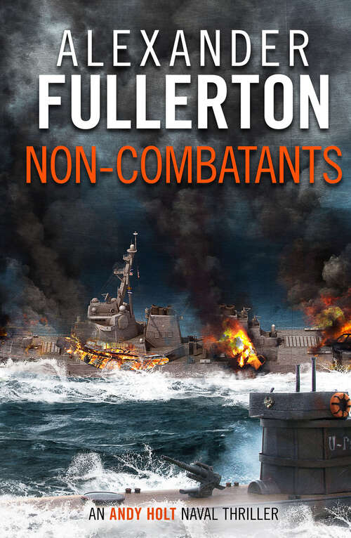 Book cover of Non-Combatants (The Andy Holt Naval Thrillers)