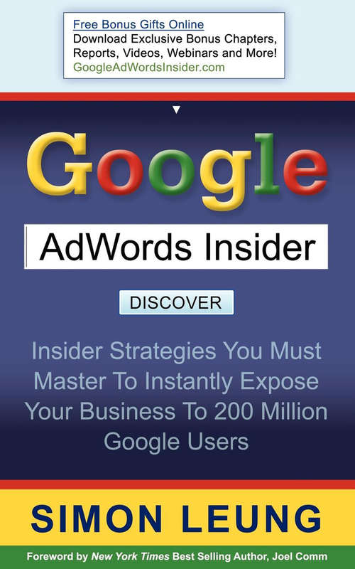 Book cover of Google AdWords Insider: Insider Strategies You Must Master to Instantly Expose Your Business to 200 Million Google Users