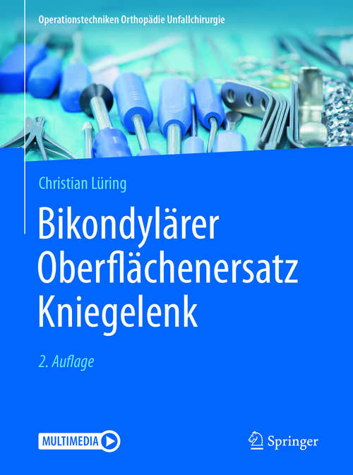 Book cover of Bikondylärer Oberflächenersatz Kniegelenk (2. Aufl. 2017) (Operationstechniken Orthopädie Unfallchirurgie)