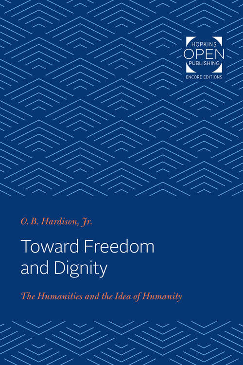 Book cover of Toward Freedom and Dignity: The Humanities and the Idea of Humanity