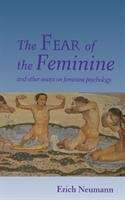 Book cover of The Fear of the Feminine and Other Essays on Feminine Psychology (Bollingen Series LXI #4)
