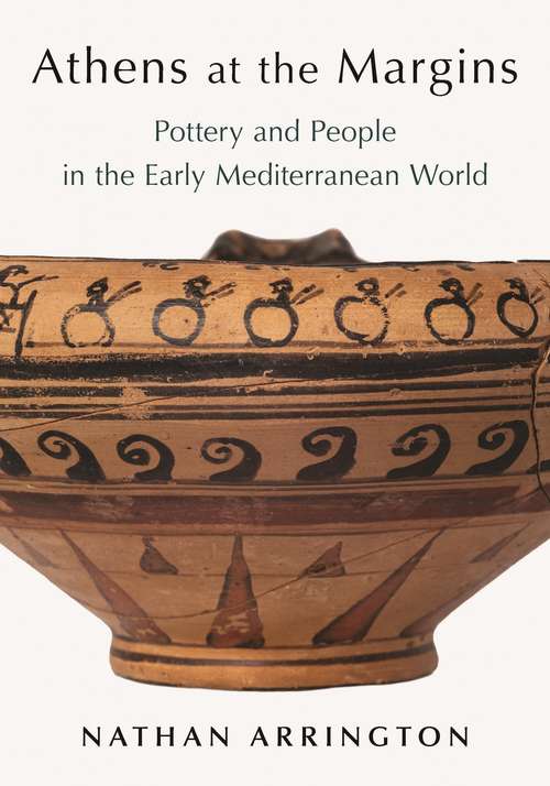 Book cover of Athens at the Margins: Pottery and People in the Early Mediterranean World