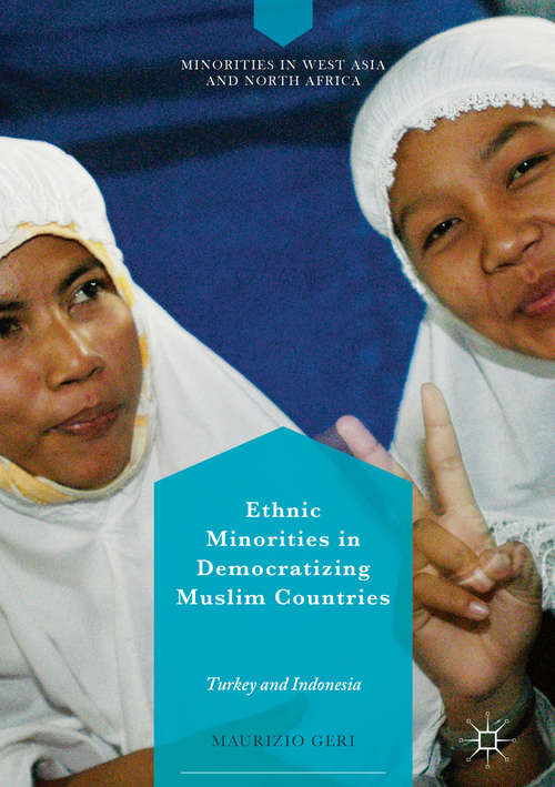 Book cover of Ethnic Minorities in Democratizing Muslim Countries: Turkey And Indonesia (1st ed. 2018) (Minorities in West Asia and North Africa)